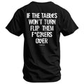 Crovyie cheap jerseys Ordering If The Tables Won't Turn Flip Them Fkrs Over Mens T-Shirt
